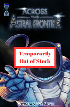 Load image into Gallery viewer, NOW AVAILABLE - Across The Astral Frontier (Prose Book)
